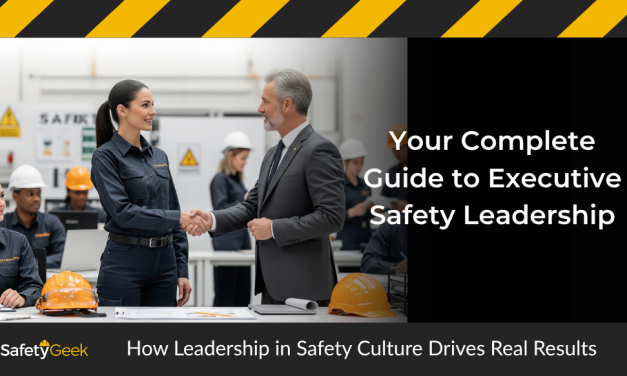 How Leadership in Safety Culture Drives Real Results: Your Complete Guide to Executive Safety Leadership