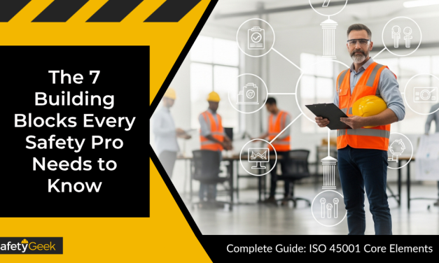 Your Complete Guide to ISO 45001 Core Elements: The 7 Building Blocks Every Safety Leader Needs