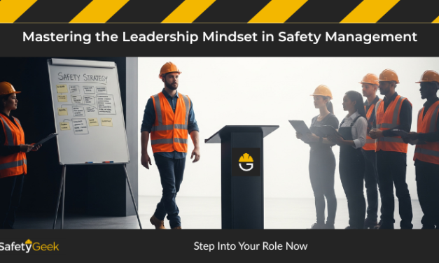 Mastering the Leadership Mindset in Safety Management: Step Into Your Role Now