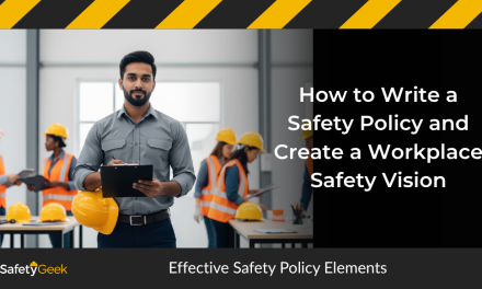 Effective Safety Policy Elements: How to Write a Safety Policy and Create a Workplace Safety Vision