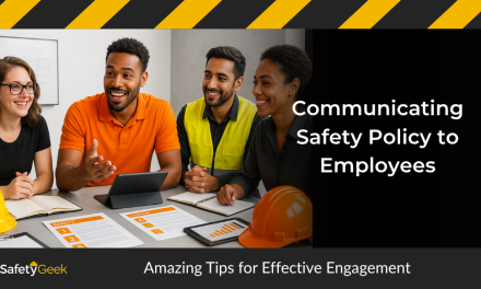 Communicating Safety Policy to Employees: Amazing Tips for Effective Engagement