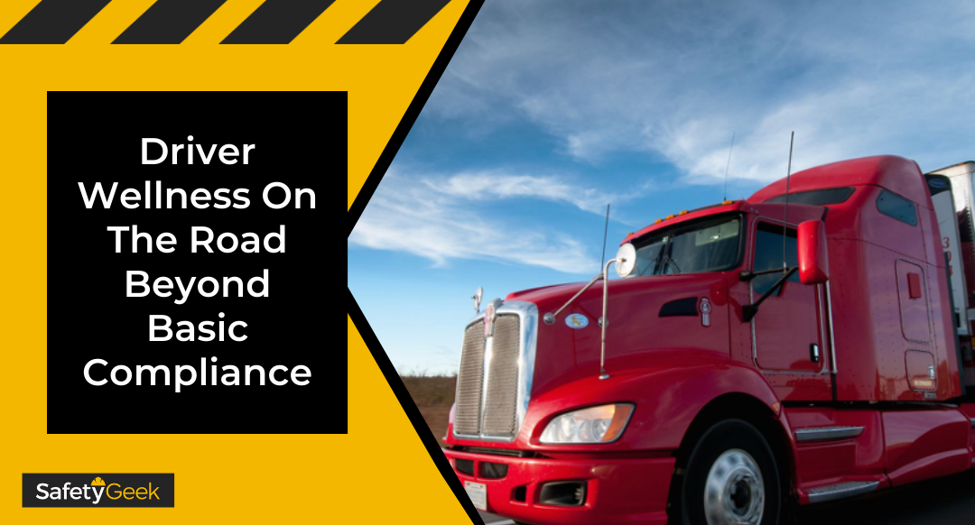 Driver Wellness On The Road Beyond Basic Compliance