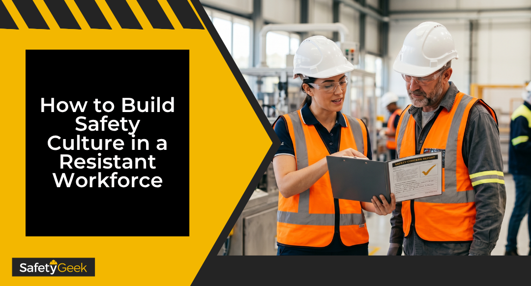 How to Build Safety Culture in a Resistant Workforce