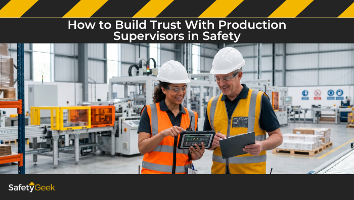 How to Build Trust With Production Supervisors in Safety