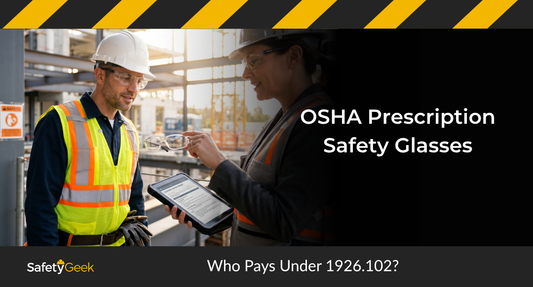 OSHA Prescription Safety Glasses: Who Pays Under 1926.102?