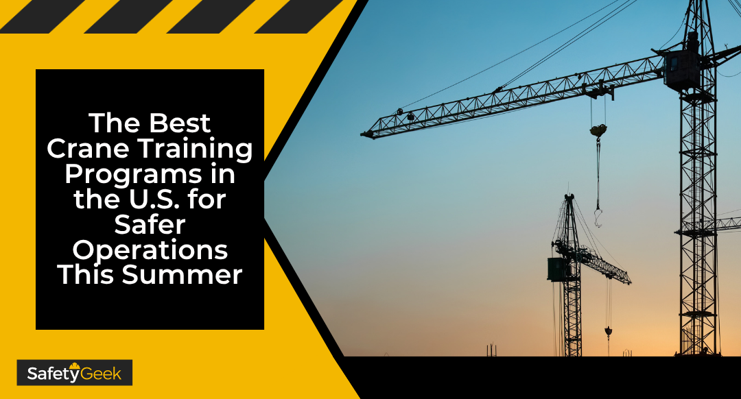 The Best Crane Training Programs in the U.S. for Safer Operations This Summer