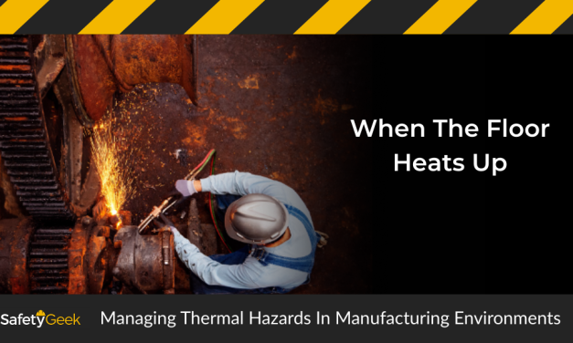 When The Floor Heats Up: Managing Thermal Hazards In Manufacturing Environments
