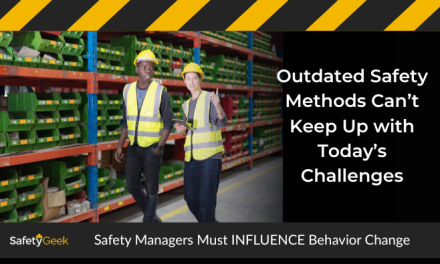 Outdated Safety Methods Can’t Keep Up with Today’s Challenges—Safety Managers Must INFLUENCE Behavior Change