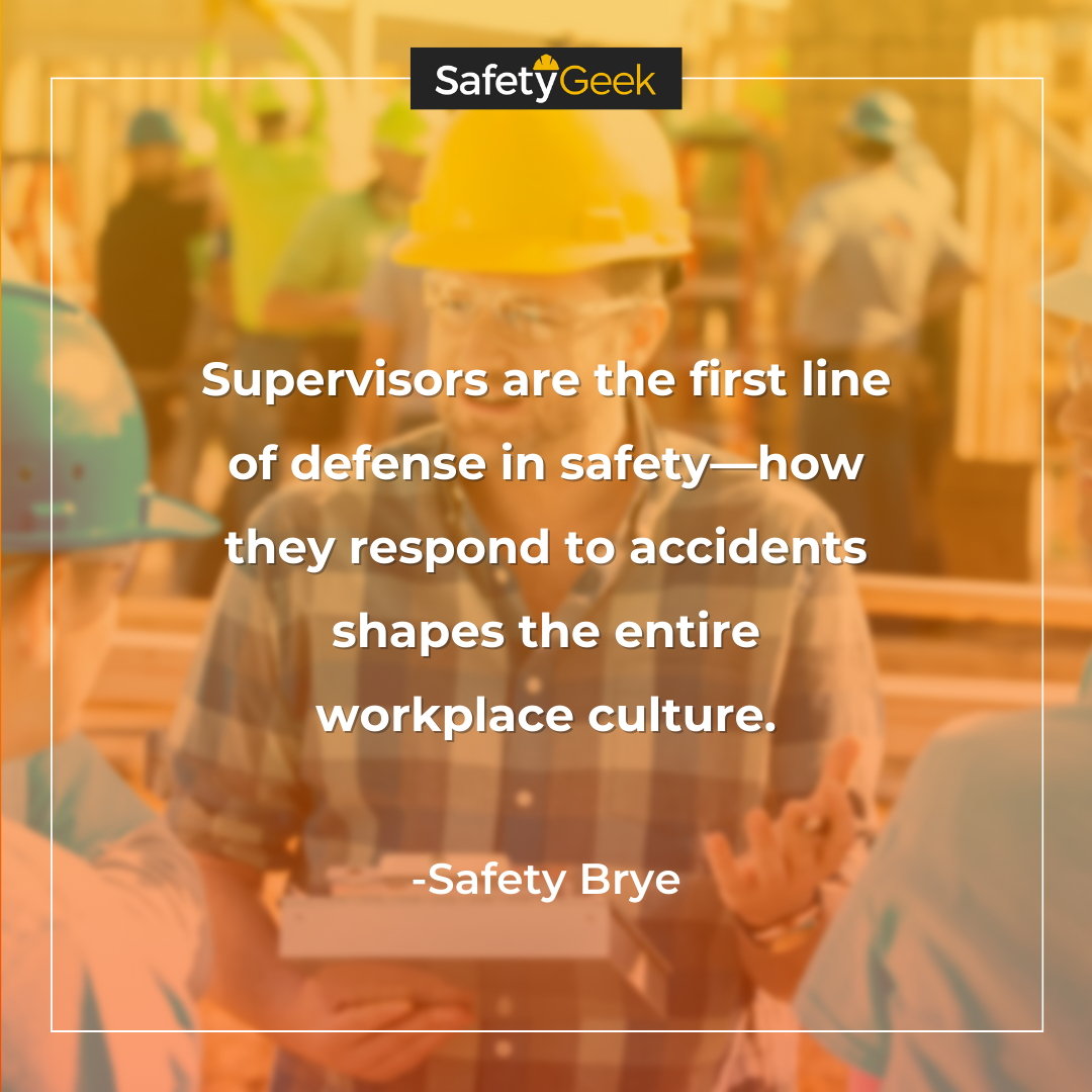 Quote "Supervisors are the first line of defense in safety—how they respond to accidents shapes the entire workplace culture." with Supervisor talking to employees