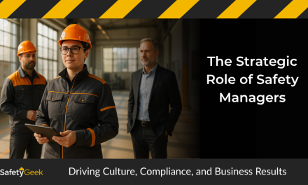 The Strategic Role of Safety Managers: Driving Culture, Compliance, and Business Results