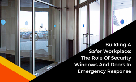 Building A Safer Workplace: The Role Of Security Windows And Doors In Emergency Response